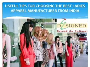 Useful tips for choosing the best ladies apparel manufacturer from india