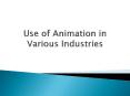 Use of Animation in Various Industries PowerPoint PPT Presentation