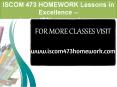 ISCOM 473 HOMEWORK Lessons in Excellence / iscom473homework.com PowerPoint PPT Presentation