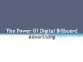 The Power Of Digital Billboard Advertising PowerPoint PPT Presentation