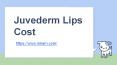 Juvederm Lips Cost PowerPoint PPT Presentation