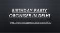 Birthday party orgniser in delhi PowerPoint PPT Presentation