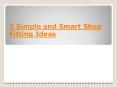 5 Simple and Smart Shop Fitting Ideas PowerPoint PPT Presentation