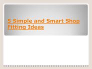 5 Simple and Smart Shop Fitting Ideas
