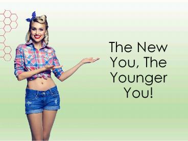 The New You, The Younger You!