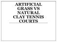 Artificial Grass Vs Natural Clay Tennis Courts PowerPoint PPT Presentation