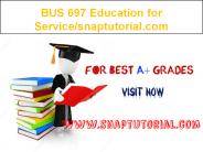BUS697 Education for Service--snaptutorial.com