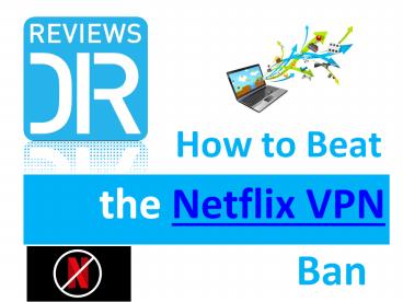 VPNs That Beat the Netflix Ban in 2018