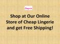 Shop at Our Online Store of Cheap Lingerie and get Free Shipping!