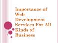 Importance of Web Development Services For All Kinds of Business PowerPoint PPT Presentation