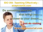 BIO 204  Teaching Effectively--snaptutorial.com