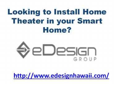 Looking to Install Home Theater in your Smart Home?