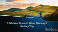 3 Mistakes To Avoid When Planning A Holiday Trip PowerPoint PPT Presentation