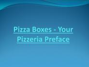 Pizza Boxes - Your Pizzeria Preface