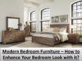 Modern Bedroom Furniture – How to Enhance Your Bedroom Look with it? PowerPoint PPT Presentation