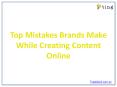 Top Mistakes Brands Make While Creating Content Online PowerPoint PPT Presentation