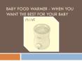 Baby Food Warmer - When You Want the Best For Your Baby PowerPoint PPT Presentation