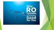 Why RO System is Actually Good for You