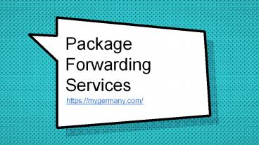 Package Forwarding Services - myGermany.com
