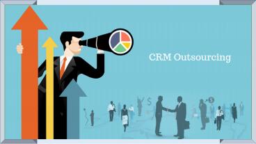 Why CRM Outsourcing – CRM Development India (1)