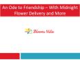 An Ode to Friendship – with midnight Flower delivery and more PowerPoint PPT Presentation