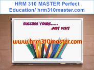 HRM 310 MASTER Perfect Education/ hrm310master.com