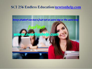 SCI 256  Endless Education /newtonhelp.com