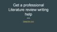Get a professional Literature review writing help PowerPoint PPT Presentation