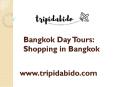 Tripidabido - Shopping in Bangkok Day Tours | Best Travel Agency PowerPoint PPT Presentation