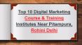 Top 10 Digital Marketing Course & Training Institute Near Pitampura Rohini Delhi PowerPoint PPT Presentation