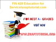 FIN 428  Education for Service--snaptutorial.com