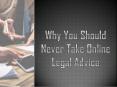 Why You Should Never Take Online Legal Advice PowerPoint PPT Presentation