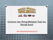 Common Van Hiring Mistakes That You Should Avoid