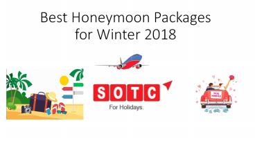 Best Honeymoon Packages for Winter 2018 by SOTC Holidays