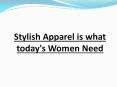 Stylish Apparel is what today’s Women Need