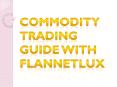Commodity Trading Guide with Flannetlux PowerPoint PPT Presentation