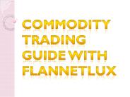Commodity Trading Guide with Flannetlux