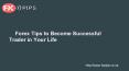 Forex Tips to Become Successful Trader in Your Life PowerPoint PPT Presentation