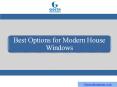 Best Options for Modern House Windows PowerPoint PPT Presentation