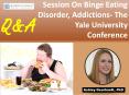 Q&A Session On Binge Eating Disorder, Addictions-The Yale University Conference PowerPoint PPT Presentation