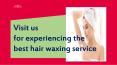 Visit us for experiencing the best hair waxing service PowerPoint PPT Presentation