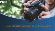 Learn about the Anatomy of a DSLR Camera