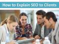 How to Explain SEO to Clients PowerPoint PPT Presentation