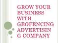 Grow your Business with Geofencing Advertising Company PowerPoint PPT Presentation