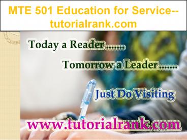 MTE 501  Education for Service--tutorialrank.com