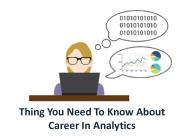 Thing You Need To Know About Career In Analytics