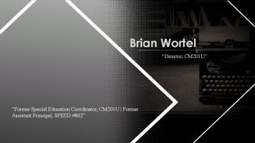 Brian T. Wortel - Experienced Professional