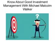 Know  About  Good  Investment  Management  With  Michael  Malcolm  Walker