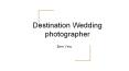 Destination Wedding Photographer | Ben Yew PowerPoint PPT Presentation