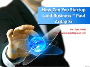 $How Can You Startup Land Business ~ Paul Ardaji Sr
